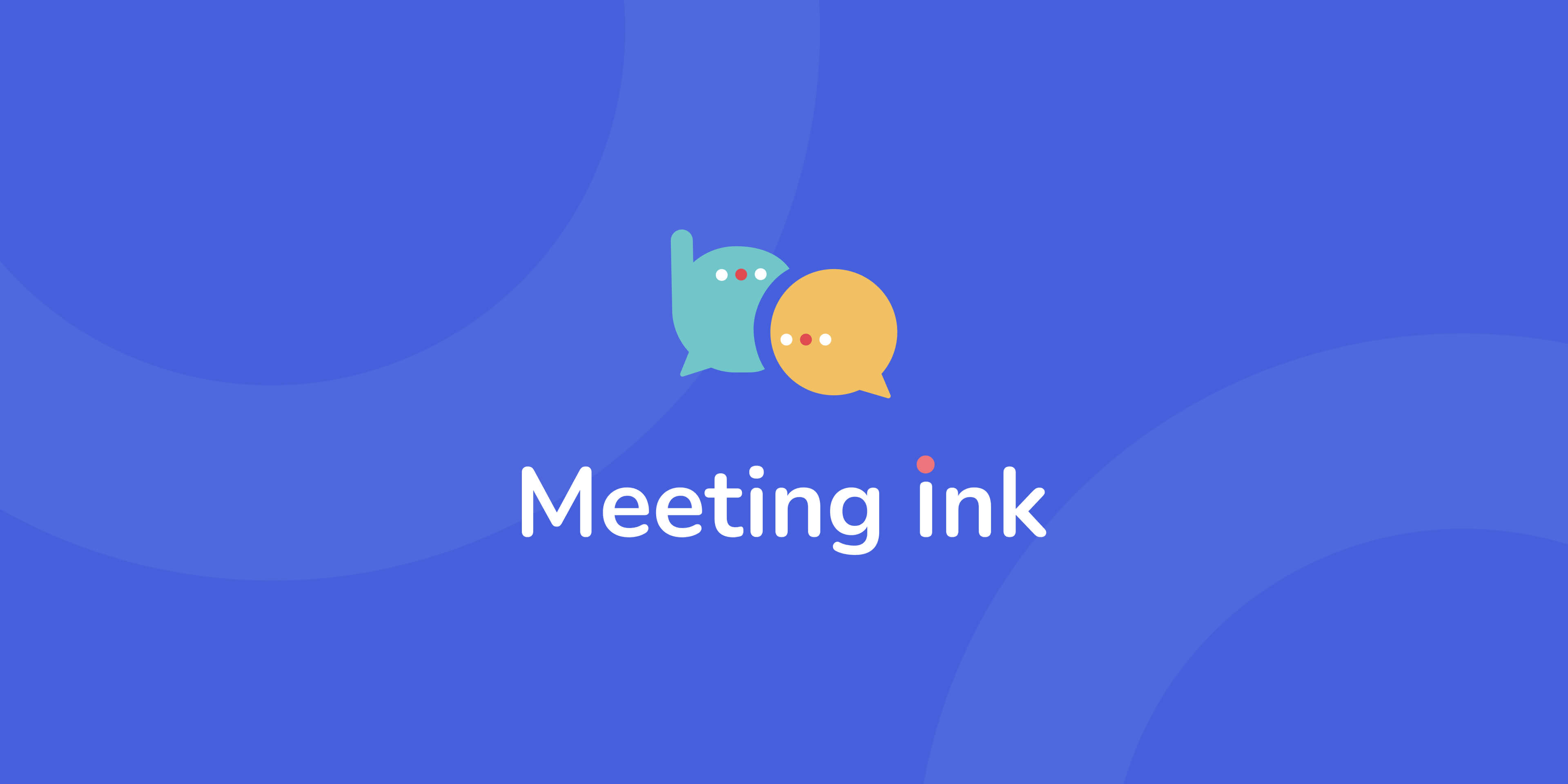 Meeting Ink
